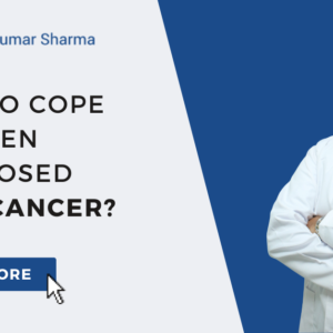How to cope up when Diagnosed With Cancer? How to cope up when Diagnosed With Cancer?