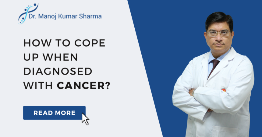 How to cope up when Diagnosed With Cancer?