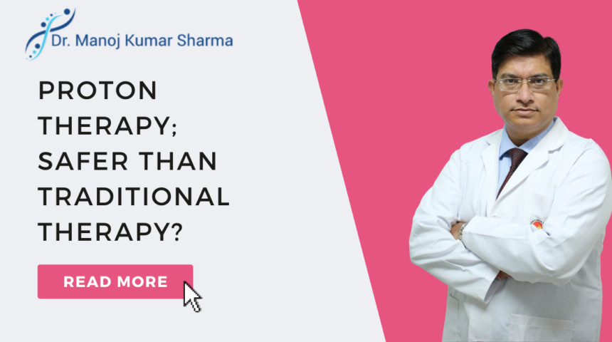 Proton Therapy; Safer Than Traditional Therapy?