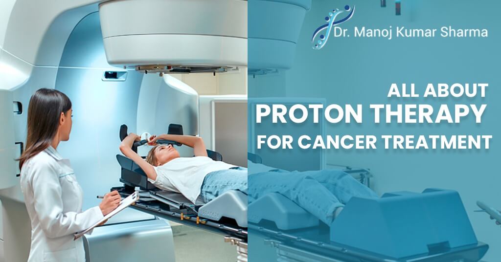 All about proton therapy for cancer treatment
