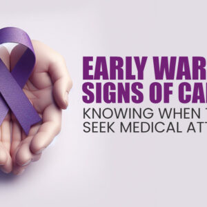 Early Signs and Symptoms of Cancer You Should Know About & Should Never Ignore Early Signs and Symptoms of Cancer You Should Know About & Should Never Ignore