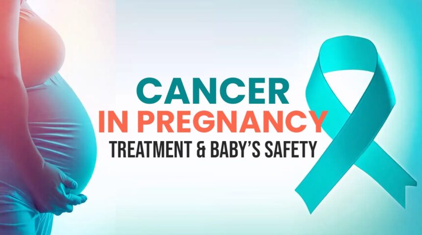 Cancer During Pregnancy: Navigating Treatment and Protecting the Baby Cancer During Pregnancy: Navigating Treatment and Protecting the Baby